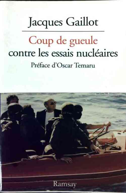 Coup de gueule contre les essais nucléaires - Jacques Gaillot - Livre