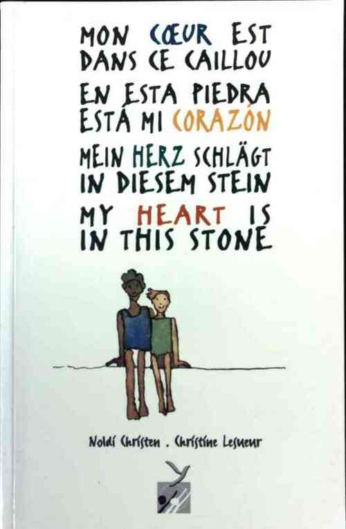 Mon coeur est dans ce caillou - Noldi Christen - Livre