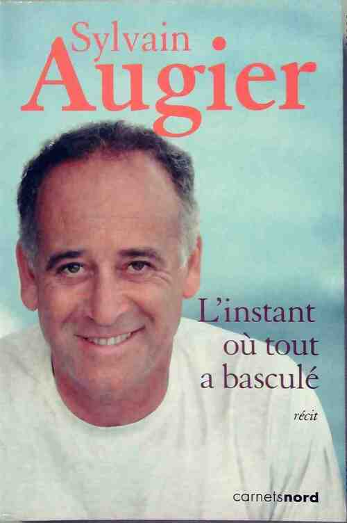 L'instant où tout a basculé - Sylvain Augier - Livre