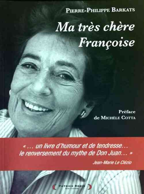 Ma très chère Françoise - Pierre-Philippe Barkats - Livre