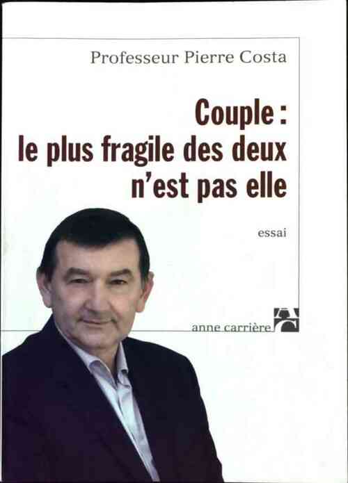 Couple. Le plus fragile des deux n'est pas elle - Pierre Costa - Livre