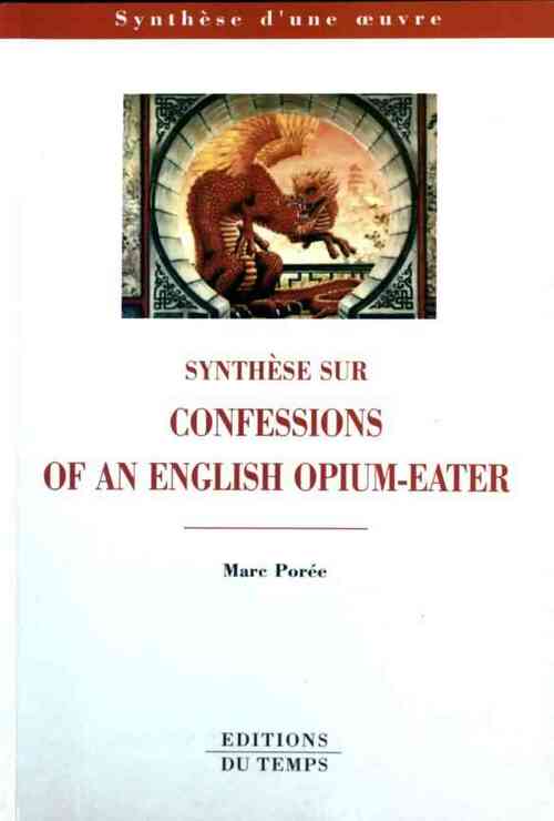Synthèse sur Confessions of an english opium-eater - Marc Porée - Livre