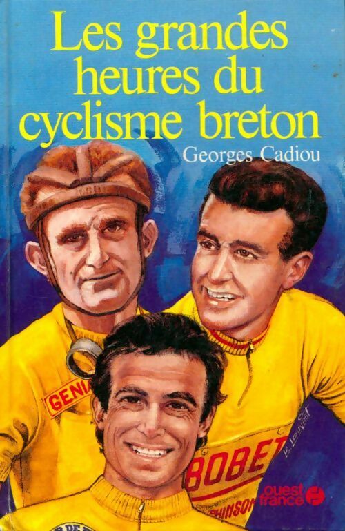 Les grandes heures du cyclisme breton - Georges Cadiou - Livre