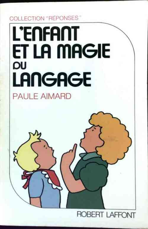 L'enfant et la magie du langage - Paule Aimard - Livre