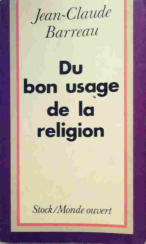 Du bon usage de la religion - Jean-Claude Barreau - Livre