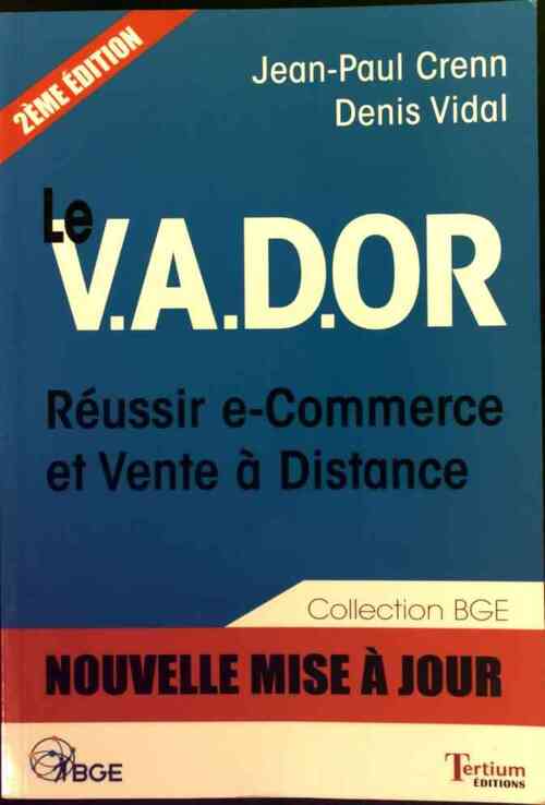 Le V.A.D.OR. Réussir e-commerce et vente à distance - Jean-Paul Crenn - Livre