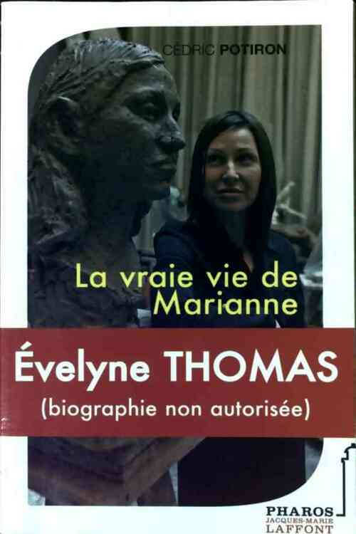 Evelyne Thomas. La vraie vie de Marianne - Cédric Potiron - Livre