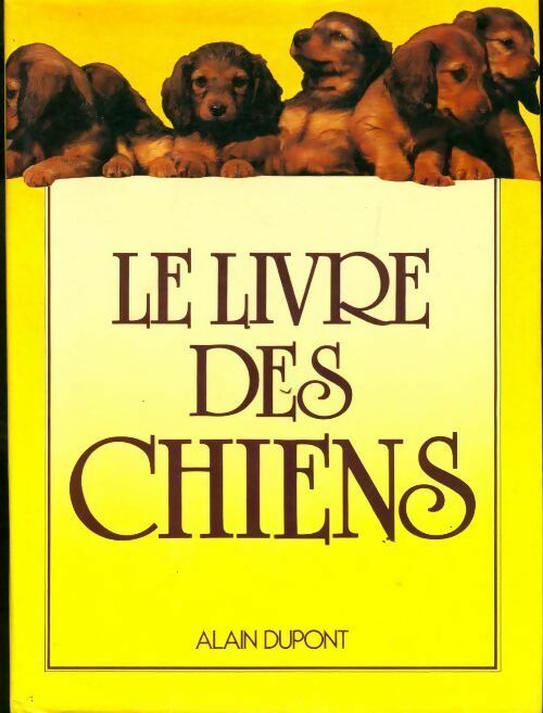 Le livre des chiens - Alain Dupont - Livre