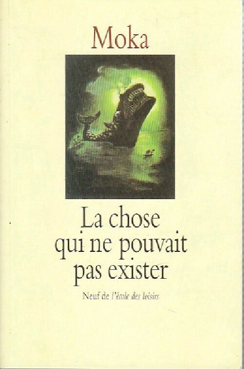 La chose qui ne pouvait pas exister - Moka - Livre