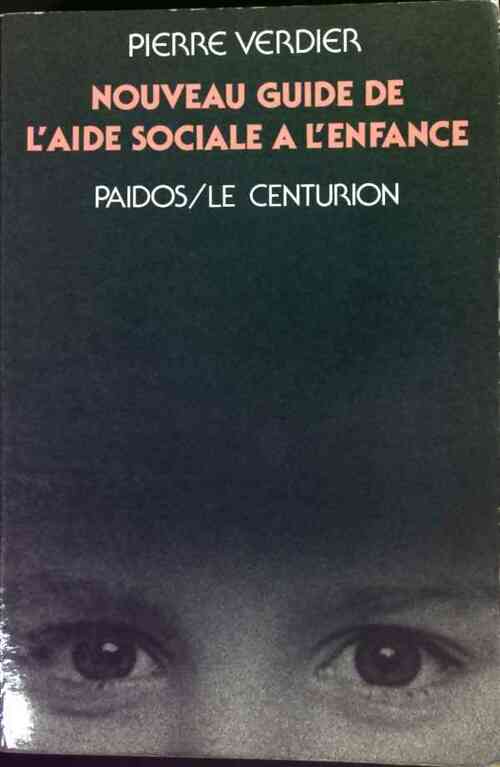 Nouveau guide de l'aide sociale à l'enfance - Pierre Verdier - Livre