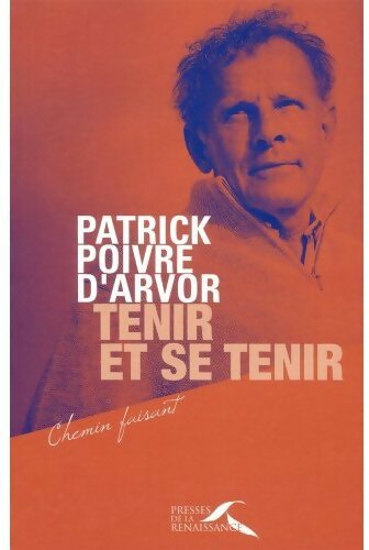 Tenir et se tenir - Patrick Poivre d'Arvor - Livre