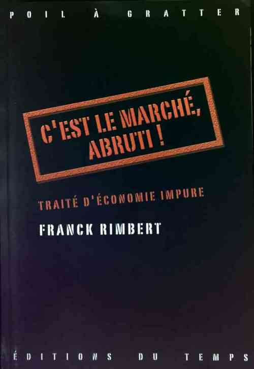 C'est le marché, abruti ! - Franck Rimbert - Livre