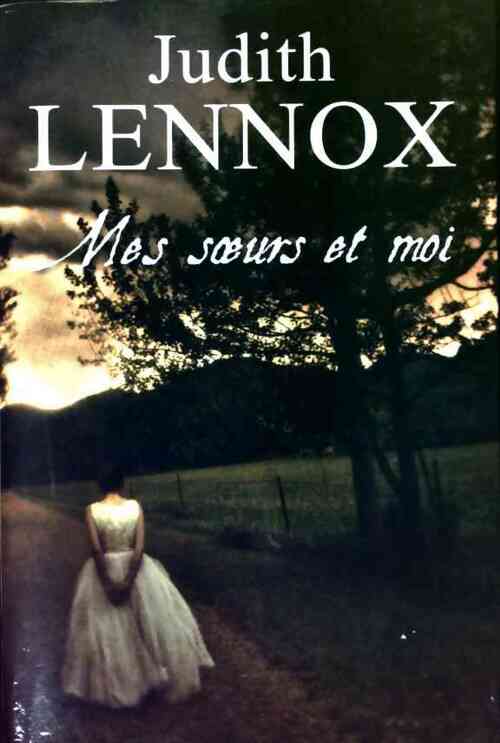 Mes soeurs et moi - Judith Lennox - Livre