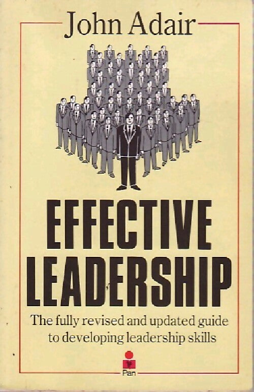 Effective leadership - John adair - Livre