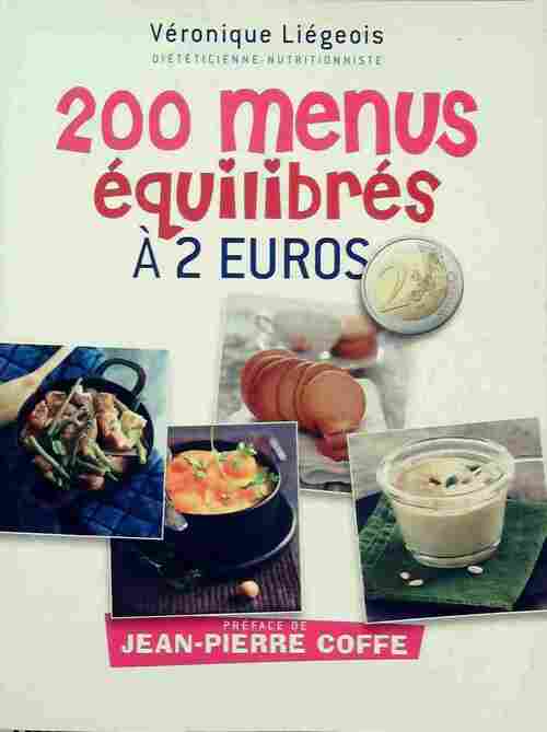 200 menus équilibrés à 2 euros - Véronique Liégeois - Livre