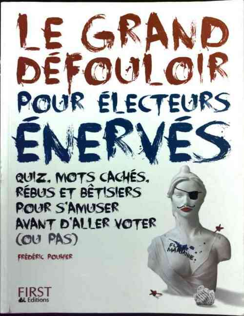 Le grand défouloir pour électeurs énervés - Frédéric Pouhier - Livre