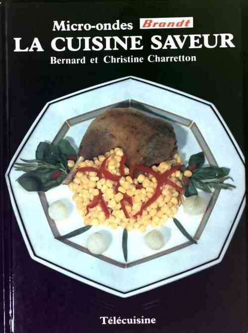 La cuisine saveur - Bernard Charretton - Livre