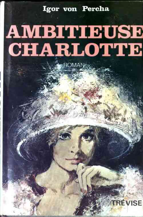 Ambitieuse Charlotte - Igor Von Pucha - Livre