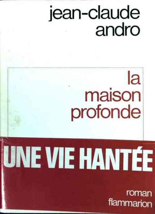 La maison profonde - Jean-Claude Andro - Livre