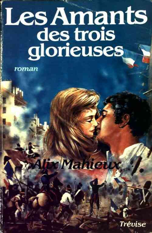 Les amants des trois glorieuses - Alix Mahieux - Livre