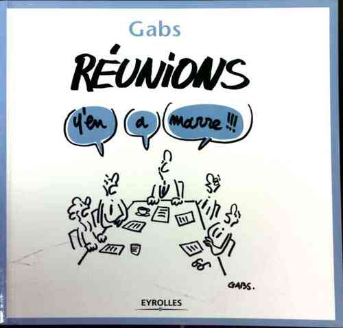 Réunions, y'en a marre !!! - Gabs - Livre
