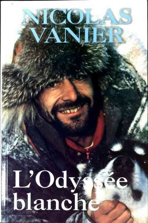 L'odyssée blanche - Nicolas Vanier - Livre