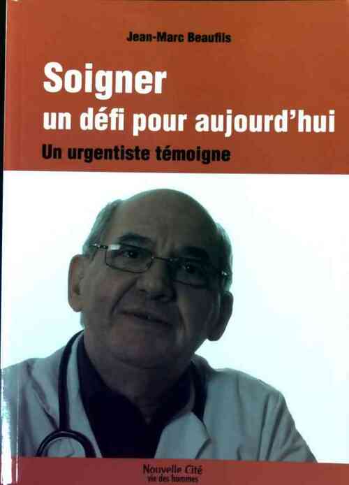 Soigner un défi pour aujourd'hui - Jean-Marc Beaufils - Livre