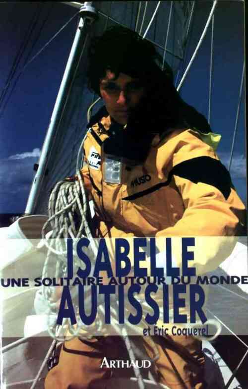 Une solitaire autour du monde - Isabelle Autissier - Livre