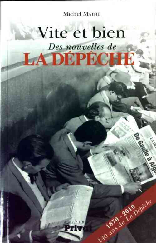 Vite et bien. Des nouvelles de La Dépêche - Michel Mathe - Livre