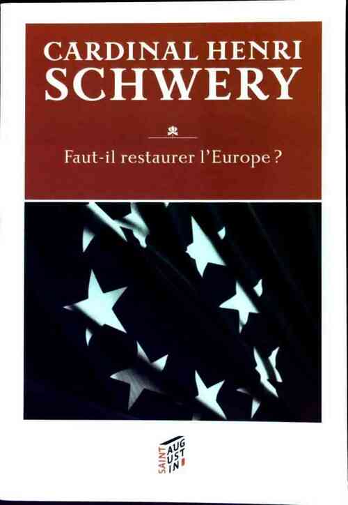 Faut-il restaurer l'Europe ? Tome 2 - Henri Schwery - Livre