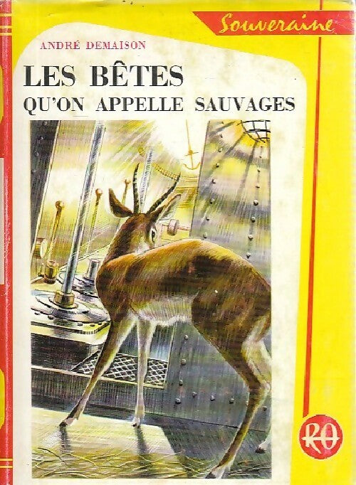 Les bêtes qu'on appelle sauvages (Des bêtes qu'on dit sauvages) - André Demaison - Livre