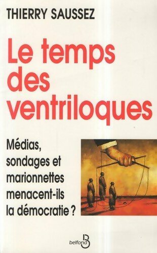 Le temps des ventriloques - Thierry Saussez - Livre