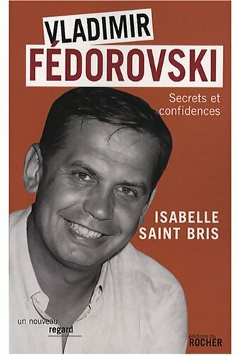 Vladimir Fédorovski. Secrets et confidences - Isabelle Saint Bris - Livre