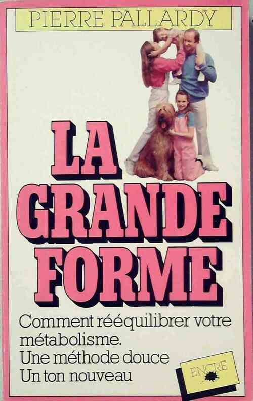 La grande forme - Pierre Pallardy - Livre