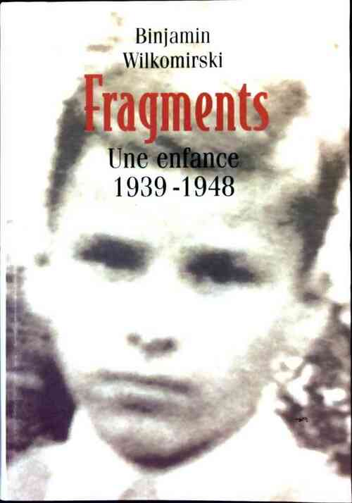 Fragments. Une enfance 1939-1948 - Benjamin Wilkomirski - Livre
