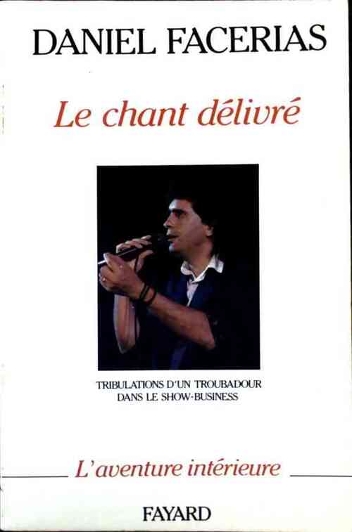 Le chant délivré - Daniel Facérias - Livre