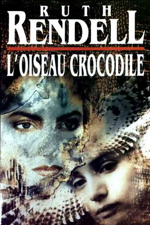 L'oiseau crocodile - Ruth Rendell - Livre