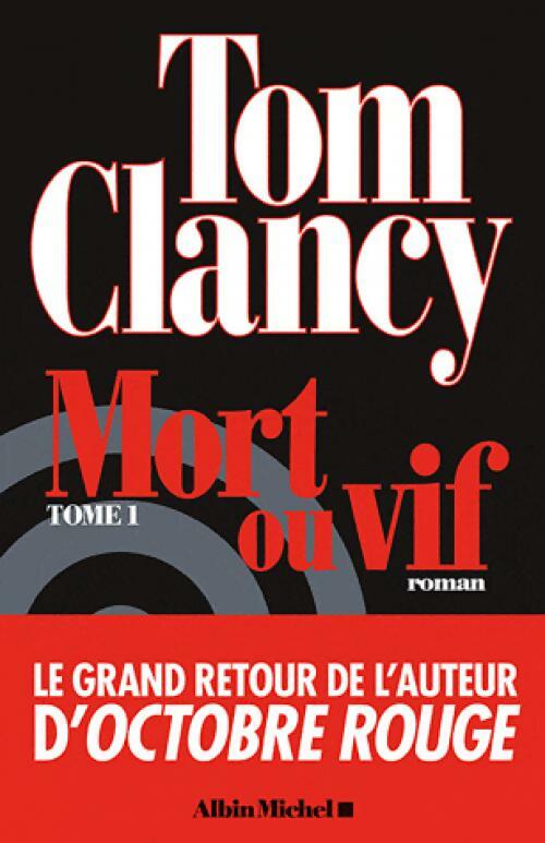Mort ou vif Tome I - Tom Clancy - Livre
