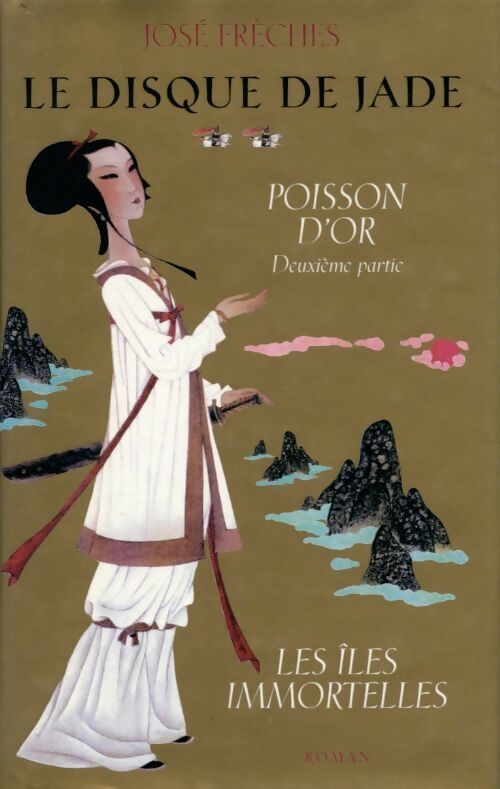 Le disque de jade Tome II : Poisson d'or - José Frèches - Livre