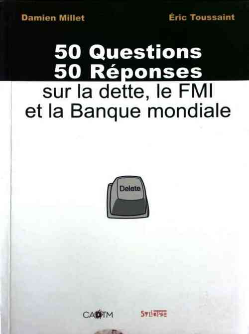 50 Questions - 50 réponses sur la dette, Le FMI et la banque mondiale - Damien Millet - Livre