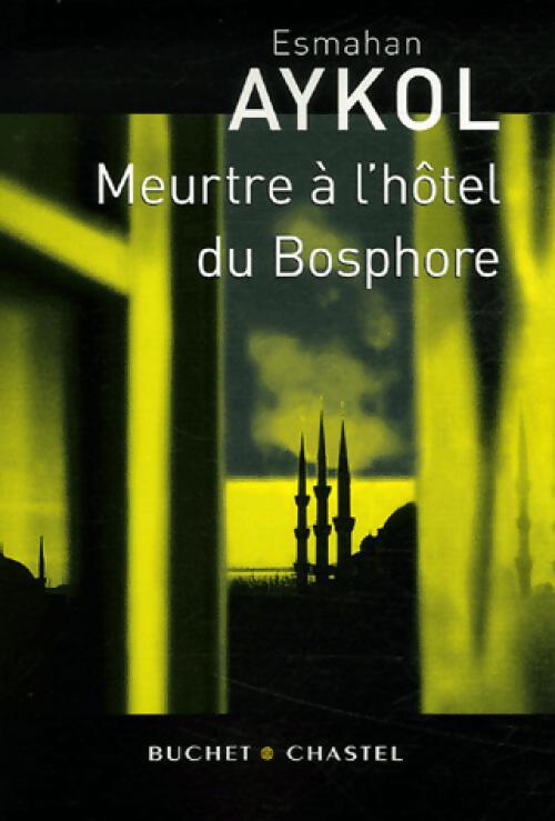 Meurtre à l'hôtel du Bosphore - Esmahan Aykol - Livre