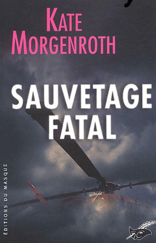 Sauvetage fatal - Kate Morgenroth - Livre
