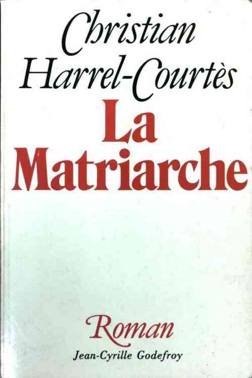 La matriarche - Christian Harrel-Courtes - Livre