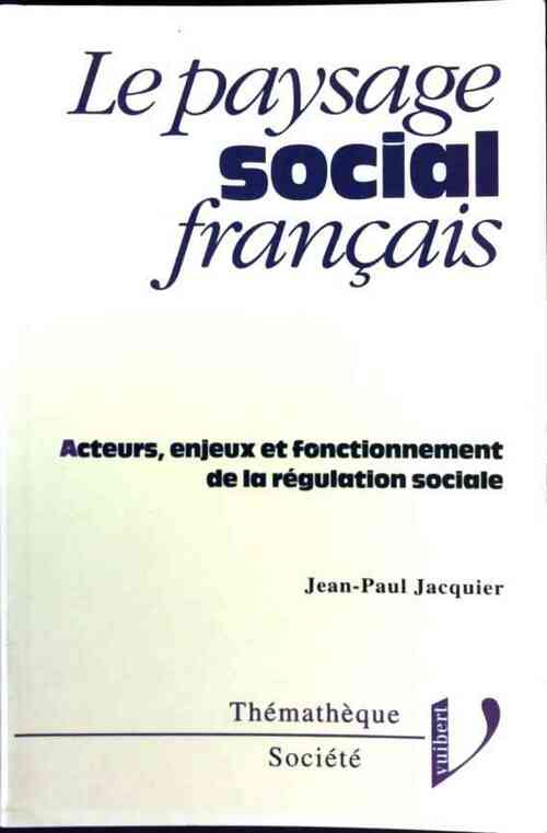 Le paysage social français - Jean-Paul Jacquier - Livre