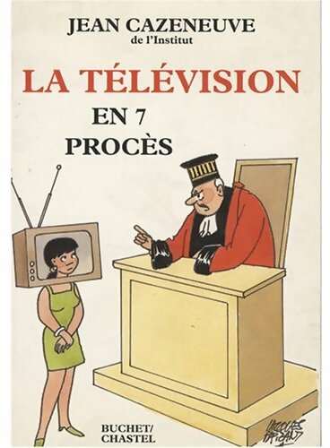 La télévision en 7 procès - Jean Cazeneuve - Livre