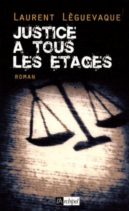 Justice à tous les étages - Laurent Lèguevaque - Livre