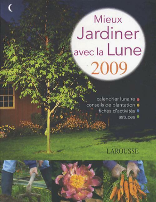 Mieux jardiner avec la lune 2009 - Isabelle Jeuge-Maynart - Livre
