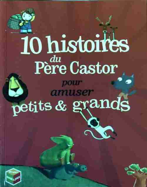10 histoires du Père Castor pour amuser petits et grands - Collectif - Livre