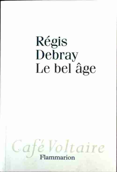 Le bel âge - Régis Debray - Livre