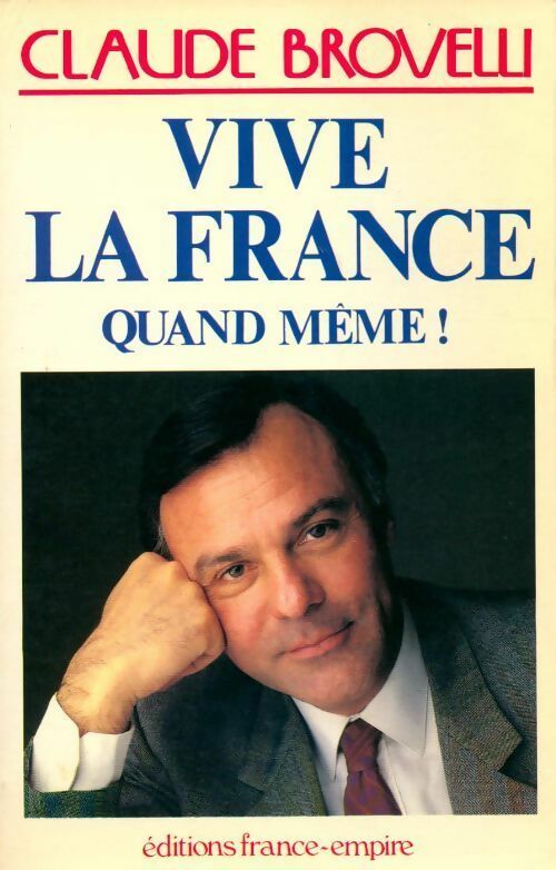 Vive la France quand même ! - Claude Brovelli - Livre